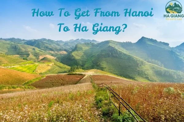 How To Get From Hanoi To Ha Giang - Ha Giang Private Car