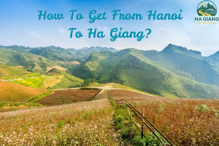 How To Get From Hanoi To Ha Giang - Ha Giang Private Car